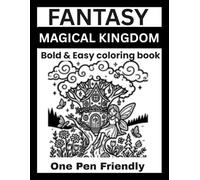 Monochrome Magical Kingdom Coloring Book: Bold & Easy Fantasy Scenes Featuring Castles, Fairies, Dragons, Unicorns, Wizards & Princesses (Monochrome coloring book)