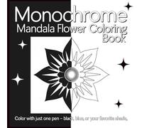 Monochrome Mandala Flower Coloring Book: Elegant Black & White Floral Designs for Relaxation, Focus, and Mindful Coloring