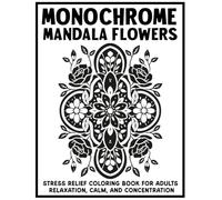 Monochrome Mandala Flowers : Botanical Coloring Book for Adults | 50 Relaxing One Color Floral Designs