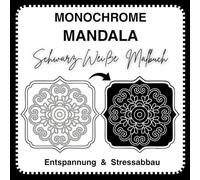 Monochrome Mandala Malbuch: Einfache schwarz-weiße Mandalas für Anfänger, Erwachsene und Senioren. Ruhige Muster zur Entspannung und zum Stressabbau