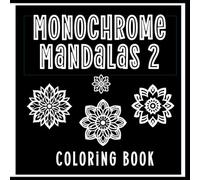 Monochrome Mandalas Coloring Book 2: Simple Mandala Single Color Coloring Book For Adults and Seniors, Calming Designs for Stress Relief and Relaxation