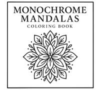 Monochrome Mandalas Coloring Book: Simple Black and White Mandalas for Mindful Coloring