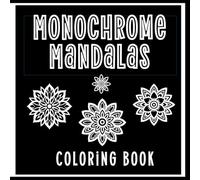 Monochrome Mandalas Coloring Book: Simple Mandala Coloring Not Only for Adults