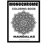 Monochrome Mandalas: Monochrome coloring book for adults and Teens A Mindful Monochrome for Stress Relief and Relaxation