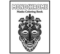 Monochrome Masks Coloring Book: Relaxing Stress Relief, Black and White One-Color Pages for a Moment of Calm, Relaxation, Creativity, and Stress Relief for Adults and Teens.