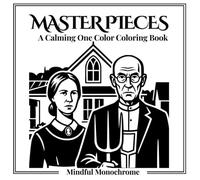 Monochrome Masterpieces: A Calming One Color Adult Coloring Book with 50 Art Work Illustrations for Stress Relief and Relaxation (Monochrome Coloring Books)