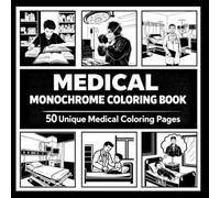 Monochrome medical coloring book : Easy and Relaxing One Color Medical Designs for Calm Moments, Stress Relief, and Mindful Coloring for Everyone
