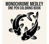 Monochrome Medley One Pen Coloring Book: Animals, Flowers, Landscapes and More for Stress Relief and Relaxation (Monochrome One Pen Coloring Books)