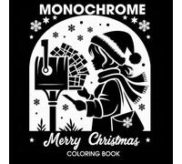 Monochrome Merry Christmas Coloring Book: 40 Silhouette & Line Art Pages of Adorable Holiday Scenes with Playful Animals in Festive Outfits - Relaxing ... Adults. (monochrome coloring book for adults)