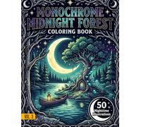 Monochrome Midnight Forest Coloring Book Vol.3: A Relaxing Collection of Cozy Nighttime Forest Scenes - High-Contrast Black & White Illustrations for ... Creativity (Monochrome Coloring Book Serie)