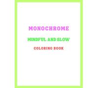 Monochrome Mindful and Slow Coloring Book: Peaceful Nature Scenes and Cozy Home Moments - 50 Easy One Color Illustrations for Adults to Stress Relief and Relaxation