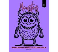 Monochrome Mindful Coloring Book: Monsters: A Black & White Coloring Experience with 40 Open Designs