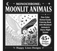 MONOCHROME: Moonlit Animals: One-Color Dotted Guide Coloring Book with 45+ Unique Designs of Wild Animals, Cozy Pets, and Starry Night Scenes