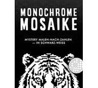 Monochrome Mosaike: Mystery Malen nach Zahlen in schwarz-weiß | Minimalistisches Malbuch für Erwachsene