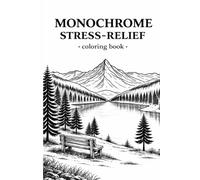 Monochrome Mountain Coloring Book for Adults: Stress Relief Through Scenic Landscapes - One-Color Nature Designs for Mindfulness and Relaxation