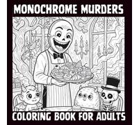 Monochrome Murders Coloring Book for Adults: Whimsical Horror Characters to Color and Relax