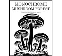 Monochrome Mushroom Forest Coloring Book: One Color Forest Designs for Relaxation - Easy, Cozy Stress Relief for Adults, Teens, and All Ages
