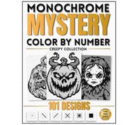 Monochrome Mystery Color by Number Creepy Collection: 101 Hidden Black-and-White Creepy Designs to Reveal - One Pen Coloring Book for Adults, Relaxation and Stress Relief.