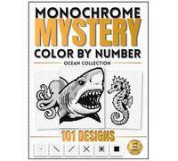 Monochrome Mystery Color by Number Ocean Collection: 101 Hidden Black-and-White Sea Ocean Designs to Reveal - One Pen Coloring Book for Adults, Relaxation and Stress Relief.