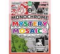 Monochrome Mystery Mosaics with Squares & Dots for Women, Teens, Kids & Seniors: 100 Easy Pixel Art Quest Hidden Pictures with patterns, mandalas, ... Relief (Mystery Mosaic Color By Number)