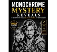 Monochrome MysTery Reveals: Black and White Pixel Color by Number Coloring Book