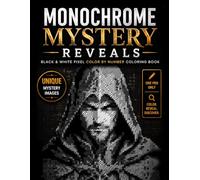 Monochrome MysTery Reveals: Black and White Pixel Color by Number Coloring Book