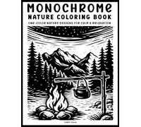 Monochrome Nature Coloring Book for Adults and Seniors: One-Color Forests, Mountains, Cabins, Animals, Lakes, and Peaceful Nature Scenes for Relaxation