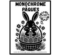 Monochrome Pâques Livre de Coloriage pour Adultes et Adolescents: Illustrations anti-stress en noir et blanc Silhouettes épurées Motifs inspirés du ... calme et la créativité en une seule couleur
