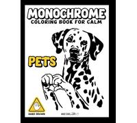 Monochrome Pets Coloring Book for Calm: One Color Escapes for Mindful Moments for Adults: Cozy Animals to Color for Stress Relief - Cats, Dogs, Guinea Pigs & More