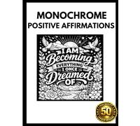 Monochrome Positive Affirmation Coloring Book for Adults: A Mindful Single Color Coloring Book for Adults Featuring One Color Affirmation Designs for Still, Slow and Relaxed Creative Therapy