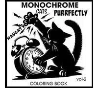 Monochrome Purrfectly Naughty Cats Coloring Book: 30 Sneaky Feline Pages for Relaxation, Stress Relief, and Cozy Coloring Fun for Adults, Teens & All Ages.Vol-2. (monochrome coloring book cats)