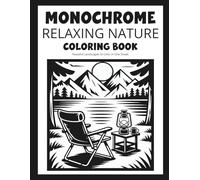 Monochrome Relaxing Nature: Coloring Book for Adults, Teens and Kids Peaceful Landscapes to Color in One Shade (Monochrome Coloring Book)