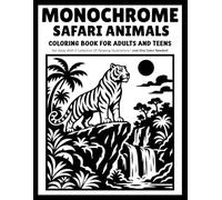 Monochrome Safari Animals: Safari Animal Coloring Book with Lions, Elephants, Giraffes and Relaxing One-Color Wildlife Designs for Adults and Teens