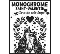 Monochrome saint valentin livre de coloriage: adorables illustrations d’amour en noir et blanc inversé pour le calme et la réflexion personnelle