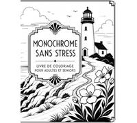 Monochrome Sans Stress Livre de Coloriage pour Adultes et Seniors: 50 scènes faciles en noir et blanc à révéler avec un seul crayon, motifs simples à gros traits et détente créative