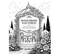 Monochrome Sans Stress Livre de Coloriage pour Adultes et Seniors: Motifs audacieux en noir et blanc, scènes élégantes et accessibles pour développer créativité, attention et sérénité