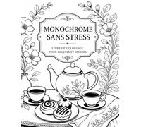 Monochrome Sans Stress Livre de Coloriage pour Adultes et Seniors: Un seul crayon suffit : 50 créations simples à transformer, grands espaces et résultats avant-après faciles à suivre