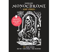 Monochrome Scary Stories Coloring Book: 50 Stress Relief One-Color Designs With Free Digital Downloads for Adults and Teens