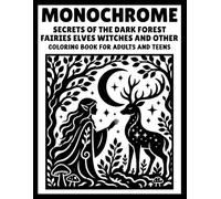 Monochrome Secrets of the Dark Forest: Fantasy Coloring Book with Fairies, Elves, Witches and Mysterious One-Color Woodland Scenes for Adults and Teens