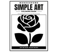 Monochrome Simple Art Coloring Book: One-Color, Follow-the-Dots Simple Nature Art for Relaxation & Stress Relief - 30 Calm, Minimalist Scenes to Color (Just Black Collection)