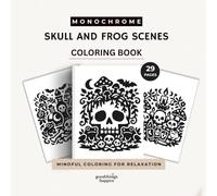 Monochrome Skull & Frog Scenes Coloring Book: A One Color Coloring Book with Gothic Frogs, Skulls, Mushrooms, Potions and Dark Nature Scenes for ... Creative Fun (Monochrome Coloring Collection)