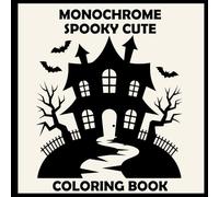 Monochrome Spooky Cute Coloring Book: One-Pen Halloween Coloring Pages for Stress Relief, Creativity, and Relaxation (The Whitlow Monochrome Collection)