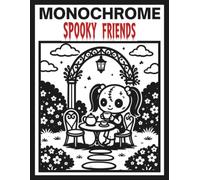 Monochrome Spooky Friends: Creepy Kawaii Style Coloring Book Using One Color For All Ages (Black And White Art)