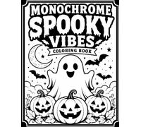 Monochrome Spooky Vibes: A Halloween Coloring Book for Adults: 50 Dark & Elegant Halloween Designs Featuring Ghosts, Witches, Pumpkins, Skulls, and Gothic Scenes for Relaxation and Stress Relief