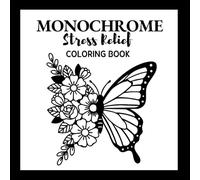 Monochrome Stress Relief Coloring Book: Discover the joy of simplicity with one-color coloring. Mindful Black & White Coloring for Kids and Adults.