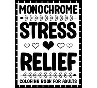 Monochrome Stress Relief Coloring Book: One Color Mandalas, Flowers, Patterns, and Animals for Relaxation and Mindfulness for Adults and Kids (Monochrome Relaxation Series)