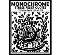 Monochrome Stress Relief Quotes Coloring Book for Adults: Therapeutic Self Help Coloring Page with Motivational And Encouraging Sayings for Mental Wellness