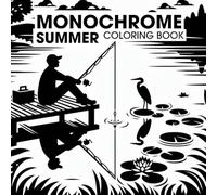 Monochrome Summer Coloring Book: Bold Black Line Art of Relaxing Summer Scenes for Stress Relief and Mindful Fun - For Adults, Teens & Kids (monochrome coloring book for adults)
