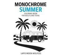 Monochrome Summer Coloring Book for Adults and Teens: Relaxing One-Color Summer Scenes with Bold Easy Designs for Stress Relief and Mindfulness