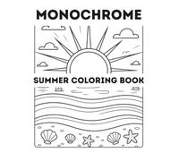 Monochrome Summer Coloring Book: One Color Coloring Book with Black and White Summer Vacation Scenes for Mindful Relaxation